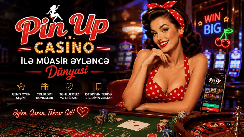 Pin Up Casino ilə müasir əyləncə dünyası